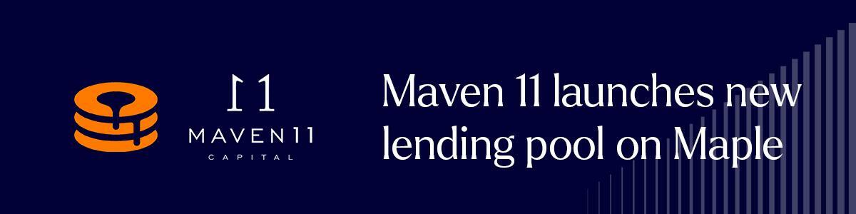 Maven 11 launches new lending pool on Maple